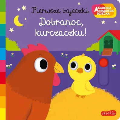 Dobranoc, kurczaczku! Akademia m�drego dziecka. Pierwsze bajeczki