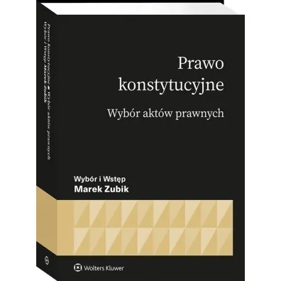 Prawo konstytucyjne. Wyb�r akt�w prawnych