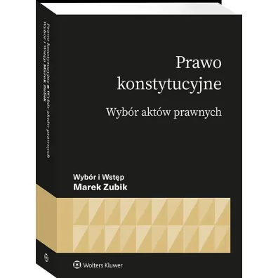 Prawo konstytucyjne. Wyb�r akt�w prawnych