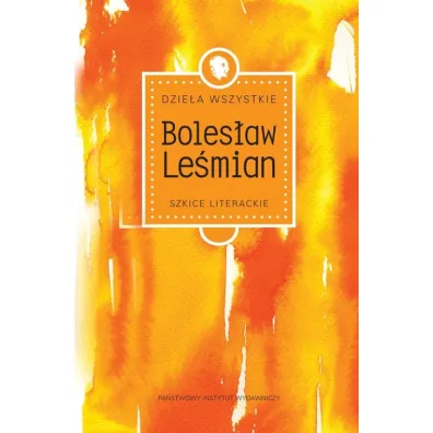 Dzie�a wszystkie szkice literackie - Boles�aw Le�mian