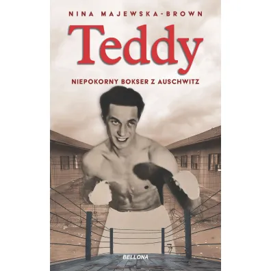 Teddy. Niepokorny bokser z Auschwitz - Nina Majewska-Brown
