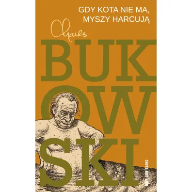 Gdy kota nie ma, myszy harcuj� - Charles Bukowski
