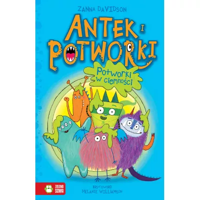 Antek i potworki Tom 1. Potworki w ciemno�ci - Zanna Davidson