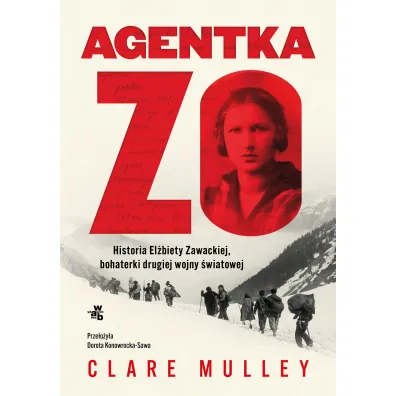 Agentka Zo. Historia El�biety Zawackiej, bohaterki drugiej wojny �wiatowej - Clare Mulley
