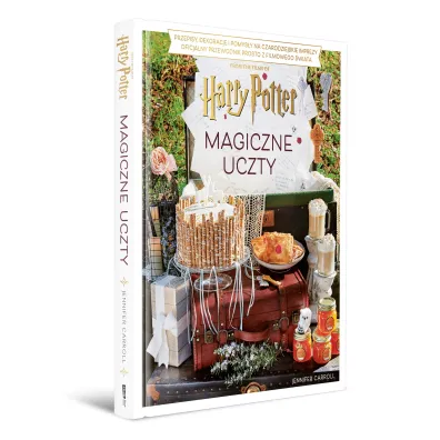 Magiczne uczty Harry'ego Pottera. Przepisy, dekoracje i pomys�y na czarodziejskie imprezy. Oficjalny przewodnik prosto z filmowego �wiata