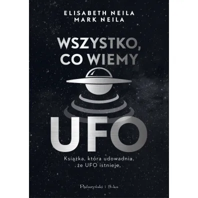 Wszystko, co wiemy o UFO - Elisabeth  Neila, Mark  Neila