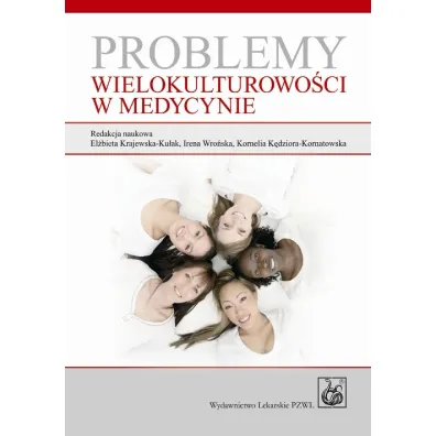 Problemy wielokulturowo�ci w medycynie - El�bieta Krajewska-Ku�ak, Kornelia K�dziora-Kornatowska, Irena Wro�ska
