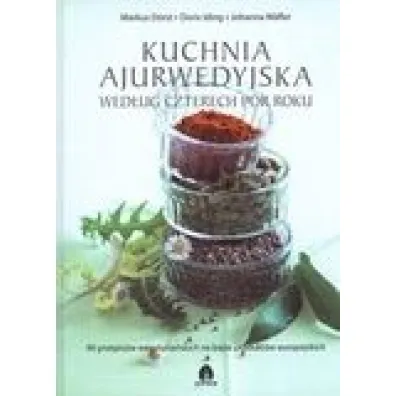 Kuchnia ajurwedyjska wed�ug czterech p�r roku - Doris Iding, Markus Durst, Johanna Wafler