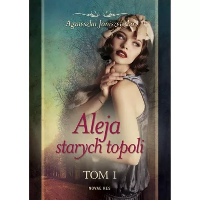 Aleja starych topoli. Tom 1 - Agnieszka Janiszewska