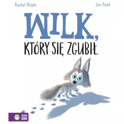 Wilk, ktry si zgubi - Rachel Bright