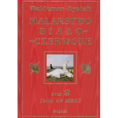 Malarstwo bia�o - czerwone tom 2 (tom 10 Malarstwo Bia�ego Cz�owieka) - Waldemar �ysiak