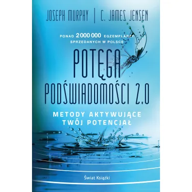Pot�ga pod�wiadomo�ci. 2.0. Metody aktywuj�ce tw�j potencja� - James C Jensen, Joseph Murphy