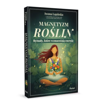 Magnetyzm ro�lin. Rytua�y, kt�re wzmacniaj� energi�