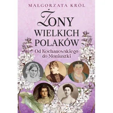 �ony wielkich Polak�w. Od Kochanowskiego do Moniuszki - Ma�gorzata Kr�l