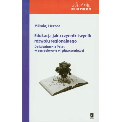 Edukacja jako czynnik i wynik rozwoju regionalnego. Do�wiadczenie Polski w perspektywie mi�dzynarodowej - Miko�aj Herbst