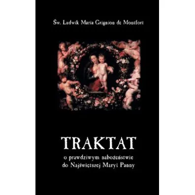 Traktat o prawdziwym nabo�e�stwie do Naj�wi�tszej Maryi Panny - Ludwik Maria Grignion de Montfort