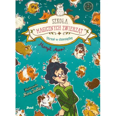 Strza� w dziesi�tk�. Szko�a magicznych zwierz�t. Tom 10 - Margit Auer