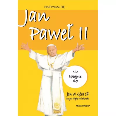Nazywam si� Jan Pawe� II - Jan W G�ra Op