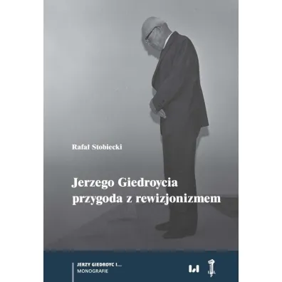 Jerzego Giedroycia przygoda z rewizjonizmem - Rafa� Stobiecki