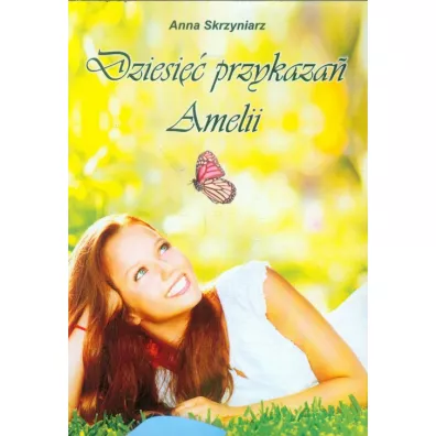 Dziesi�� przykaza� Amelii - Anna Skrzyniak