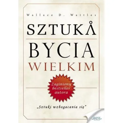 Sztuka bycia wielkim - Wallace D. Wattles