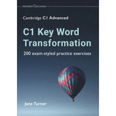 C1 Key Word Transformation. 200 exam-styled practice exercises - Jane  Turner