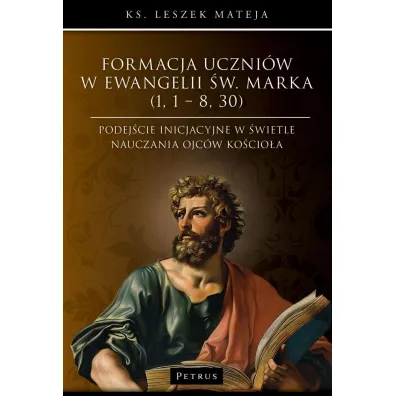 Formacja uczni�w w Ewangelii �w. Marka - Leszek Mateja