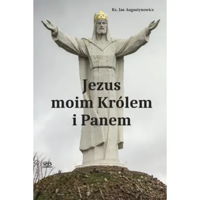 Jezus moim Kr�lem i Panem - Jan Ks Augustynowicz