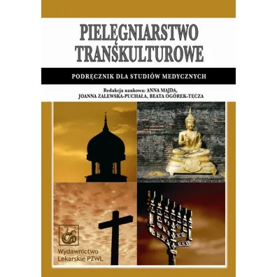 Piel�gniarstwo transkulturowe. Podr�cznik dla studi�w medycznych - Anna Majda, Beata Og�rek-T�cza, Joanna Zalewska-Pucha�a