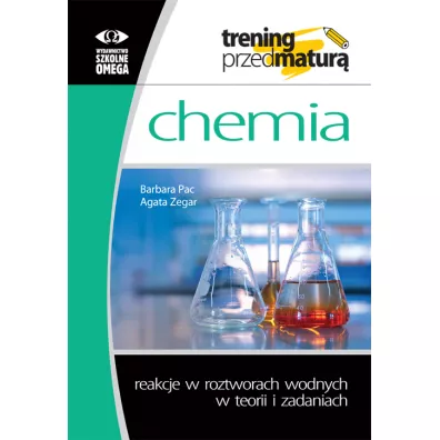 Chemia.Trening przed matur�. Reakcje w roztworach wodnych w teorii i zadaniach - Barbara Pac, Agata  Zegar