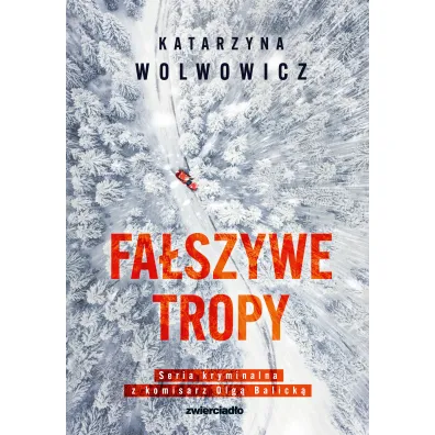 Fa�szywe tropy. Seria kryminalna z komisarz Olg� Balick�. Tom 2