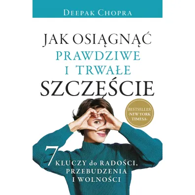 Jak osi�gn�� prawdziwe i trwa�e szcz�cie - Deepak Chopra