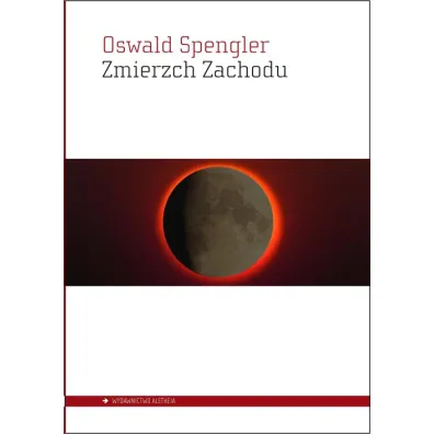 Zmierzch Zachodu - Oswald Spengler