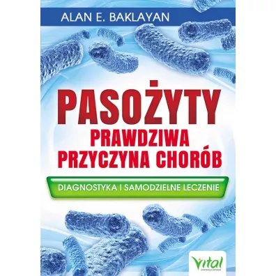 Paso�yty prawdziwa przyczyna chor�b - Alan E. Baklayan