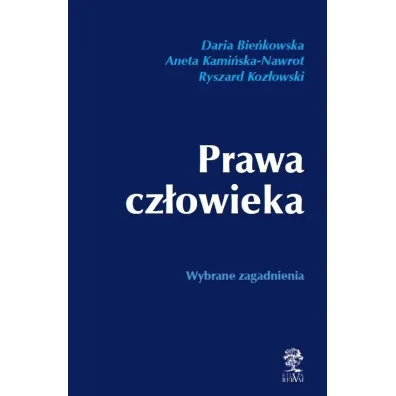 Prawa cz�owieka Wybrane zagadnienia - Ryszard Koz�owski, Daria Bie�kowska, Aneta  Kami�ska-Nawrot
