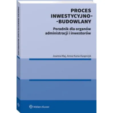 Proces inwestycyjno-budowlany. Poradnik