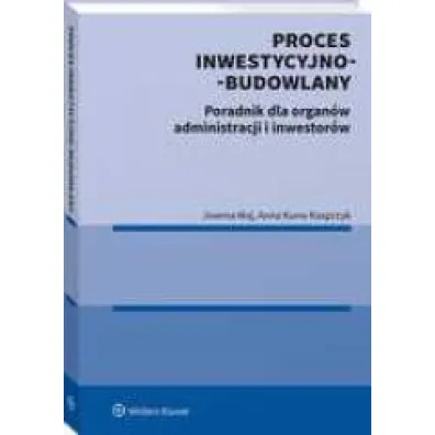 Proces inwestycyjno-budowlany. Poradnik