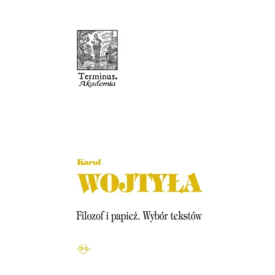 Filozof i papie� Wyb�r tekst�w - Karol Wojty�a - Jaros�aw Merecki, Karol Wojty�a