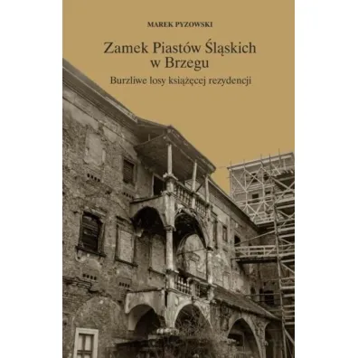 Zamek Piast�w �l�skich w Brzegu - Marek  Pyzowski