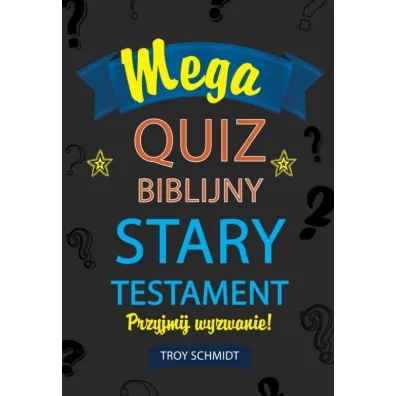 Mega quiz biblijny - Stary Testament - Troy  Schmidt