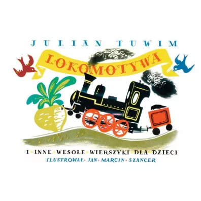 Lokomotywa i inne wesoe wierszyki dla dzieci - Jan Marcin Szancer, Julian Tuwim