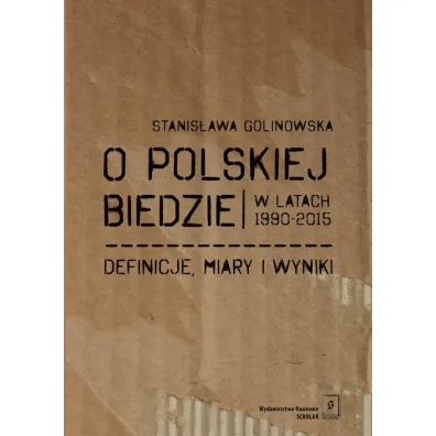 O POLSKIEJ BIEDZIE W LATACH 1990-2015 - Stanis�awa Golinowska