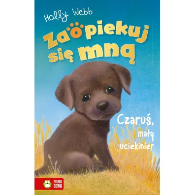Zaopiekuj si� mn�. Czaru�, ma�y uciekinier - Holly Webb, Sophy Williams