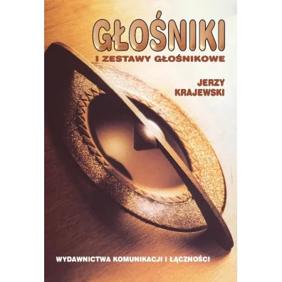 G�o�niki i zestawy g�o�nikowe. Budowa, dzia�anie, zastosowania - Jerzy Krajewski