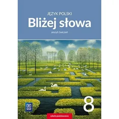 Bli�ej s�owa. J�zyk polski. Zeszyt �wicze�. Klasa 8. Szko�a podstawowa - Ewa Horwath