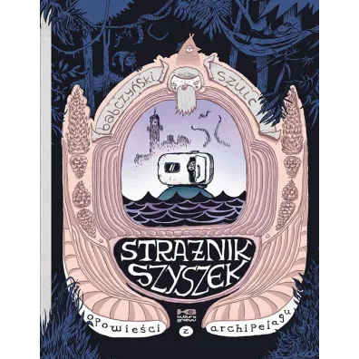 Stra�nik szyszek. Opowie�ci z archipelagu. Tom 1 - Piotr Szulc, Jakub  Babczy�ski