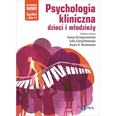 Psychologia kliniczna dzieci i m�odzie�y - Iwona Grzegorzewska, Lidia Cierpia�kowska, Aneta R Borkowska