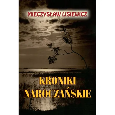 Kroniki narocza�skie - Mieczys�aw  Lisiewicz