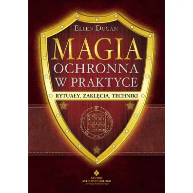 Magia ochronna w praktyce. Rytua�y, zakl�cia, techniki - Ellen Dugan