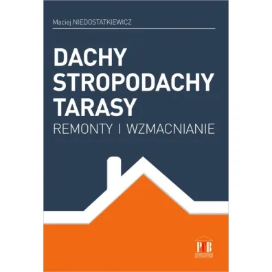 Dachy stropodachy tarasy remonty i wzmacnianie - Maciej Niedostatkiewicz